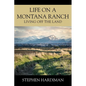 Life On A Montana Ranch: Living Off The Land - Paperback
