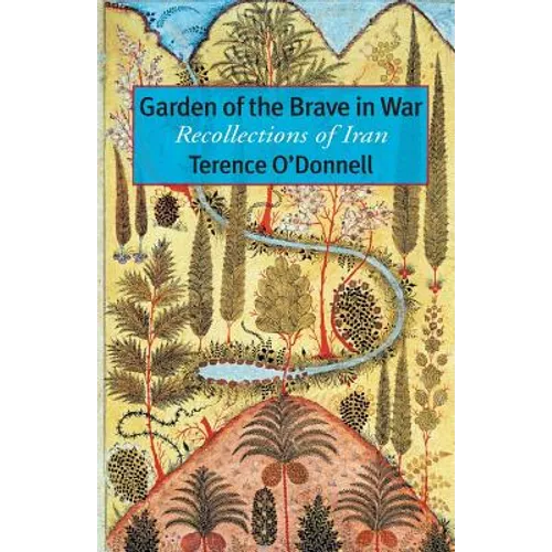 Garden of the Brave in War: Recollections of Iran - Paperback