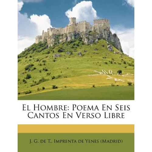 El Hombre: Poema En Seis Cantos En Verso Libre - Paperback