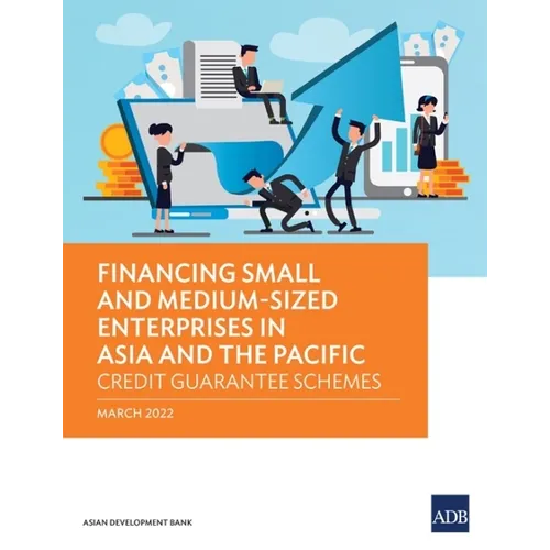 Financing Small and Medium-Sized Enterprises in Asia and the Pacific: Credit Guarantee Schemes - Paperback