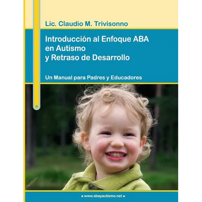 Introducción al Enfoque ABA en Autismo y Retraso de Desarrollo. Un Manual para Padres y Educadores. - Paperback