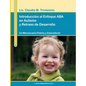 Introducción al Enfoque ABA en Autismo y Retraso de Desarrollo. Un Manual para Padres y Educadores. - Paperback