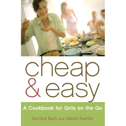 Cheap & Easy: A Cookbook for Girls on the Go - Paperback