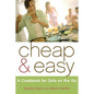Cheap & Easy: A Cookbook for Girls on the Go - Paperback