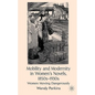 Mobility and Modernity in Women's Novels, 1850s-1930s: Women Moving Dangerously - Hardcover