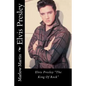 Elvis Presley: Elvis Presley "The King Of Rock" - Paperback