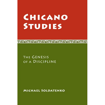 Chicano Studies: The Genesis of a Discipline - Paperback