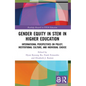 Gender Equity in STEM in Higher Education: International Perspectives on Policy, Institutional Culture, and Individual Choice - Paperback