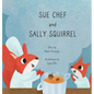 Sue Chef and Sally Squirrel - Hardcover