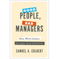 Good People, Bad Managers: How Work Culture Corrupts Good Intentions - Hardcover