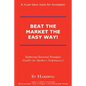 Beat the Market the Easy Way! - Hardcover