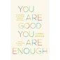 You Are Good, You Are Enough: Free Yourself from the Trap of Doubt and Return to Basic Goodness - Paperback
