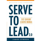 Serve to Lead: 21st Century Leaders Manual - Paperback