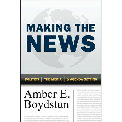 Making the News: Politics, the Media, and Agenda Setting - Paperback