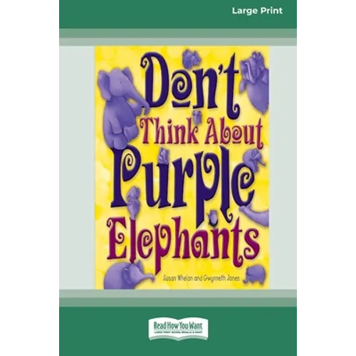 Don't Think About Purple Elephants [Standard Large Print 16 Pt Edition] - Paperback
