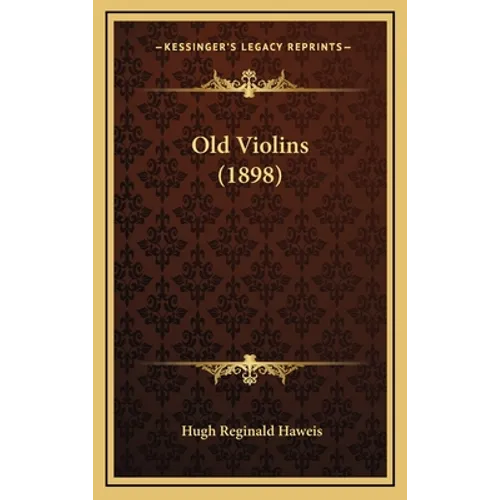 Old Violins (1898) - Hardcover