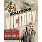 Hollywood Victory: The Movies, Stars, and Stories of World War II - Hardcover