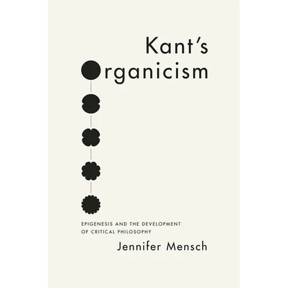 Kant's Organicism: Epigenesis and the Development of Critical Philosophy - Paperback