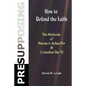 Presupposing: How to Defend the Faith: The Methods of Francis A. Schaeffer & Cornelius Van Til - Paperback