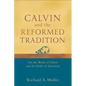 Calvin and the Reformed Tradition: On the Work of Christ and the Order of Salvation - Paperback