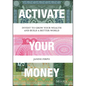 Activate Your Money: Invest to Grow Your Wealth and Build a Better World - Hardcover