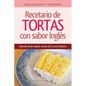 Recetario de Tortas y Pasteles con sabor inglés: Una selección de las mejores recetas de la cocina británica - Paperback