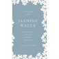 Jasmine Water: A little Book about Healing, Love, and Spiritual Awakening - Hardcover