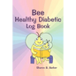 Bee Healthy Diabetic Log Book - Paperback
