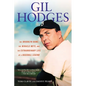 Gil Hodges: The Brooklyn Bums, the Miracle Mets, and the Extraordinary Life of a Baseball Legend - Paperback