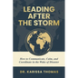 Leading After the Storm: How to Communicate, Calm, and Coordinate in the Wake of Disaster - Paperback