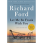 Let Me Be Frank with You: A Frank Bascombe Book - Paperback