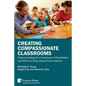 Creating Compassionate Classrooms: Understanding the Continuum of Disabilities and Effective Educational Interventions - Paperback