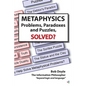 Metaphysics: Problems, Paradoxes, and Puzzles Solved? - Paperback