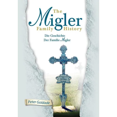 The Migler Family History: Die Geschichte Der Familie Migler - Hardcover