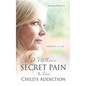 A Mother's Secret Pain to Her Child's Addiction - Paperback