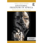 Epistemic Freedom in Africa: Deprovincialization and Decolonization - Paperback