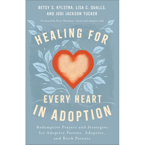 Healing for Every Heart in Adoption - Hardcover
