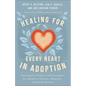 Healing for Every Heart in Adoption - Hardcover