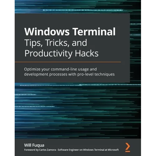 Windows Terminal Tips, Tricks, and Productivity Hacks: Optimize your command-line usage and development processes with pro-level techniques - Paperback