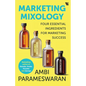 Marketing Mixology: Four Essential Ingredients for Marketing Success - Paperback