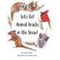 Let's Go! Animal Tracks in the Snow! - Hardcover