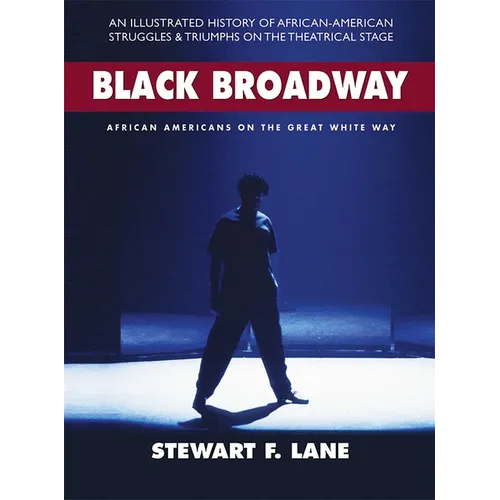 Black Broadway: African Americans on the Great White Way - Hardcover