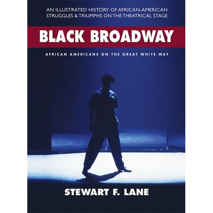 Black Broadway: African Americans on the Great White Way - Hardcover
