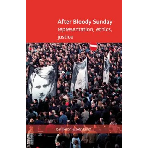 After Bloody Sunday: Ehtics, Representation, Justice - Hardcover