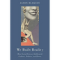 We Built Reality: How Social Science Infiltrated Culture, Politics, and Power - Paperback