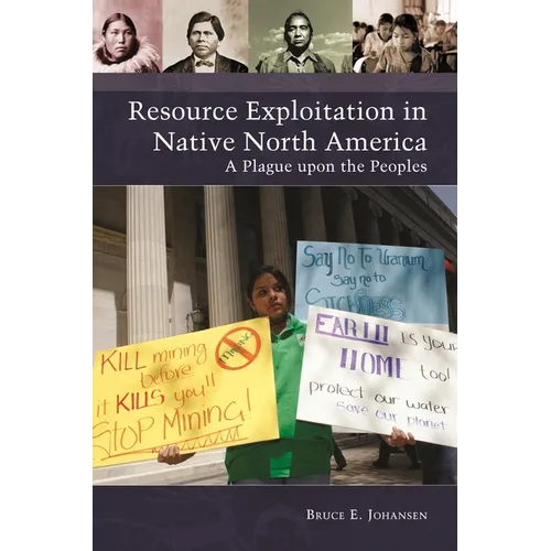 Resource Exploitation in Native North America: A Plague Upon the Peoples - Hardcover