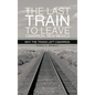 The Last Train to Leave Cimarron, New Mexico: Why the Trains Left Cimarron. - Hardcover