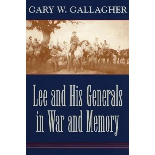 Lee and His Generals in War and Memory - Paperback