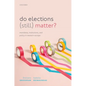 Do Elections (Still) Matter?: Mandates, Institutions, and Policies in Western Europe - Hardcover