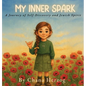 My Inner Spark: A Journey of Self-Discovery and Jewish Spirit - Hardcover